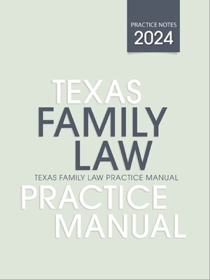 cover image of Texas Family Law Practice Manual, 2024 Edition